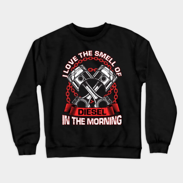 I Love The Smell Of Diesel In The Morning Mechanic Crewneck Sweatshirt by E